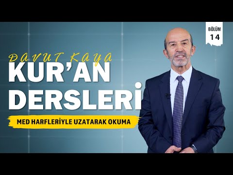 Kur'an Dersleri 14. Bölüm | Med Harfleriyle Uzatarak Okuma - Hafız Davut Kaya