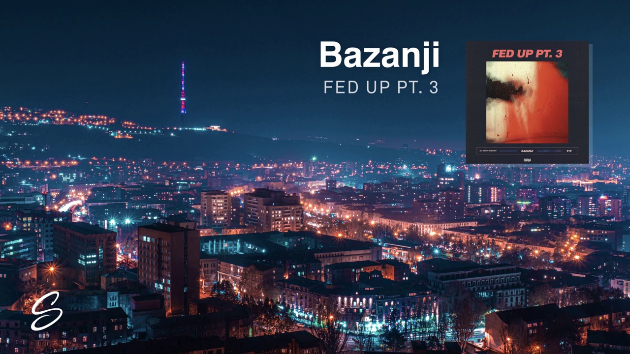 Bazanji Fed Up Pt 3 Lyrics Genius Lyrics