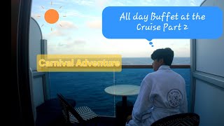 Carnival Adventure Cruise FINE Dining/Buffet Edition.  PART 2 AND 3 #buffet #foodtrip #cruise #fun