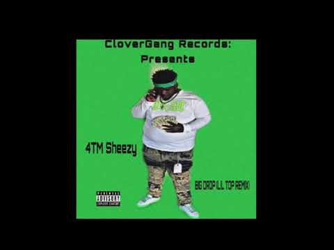 4tm Sheezy - Big Drop (LIL TOP REMIX) [Official Audio]