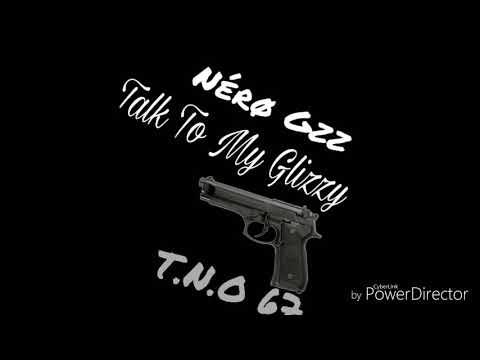 Nero Gzz - Talking To My Glizzy