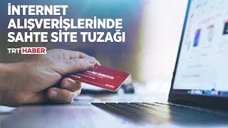 İnternet alışverişlerinde sahte site tuzağı