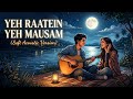 Yeh Raatein Yeh Mausam Soft Acoustic Cover Beautiful Night Vibes