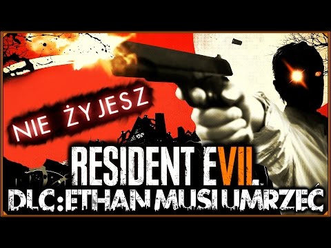 Resident Evil 7: DLC - Ethan musi umrzeć