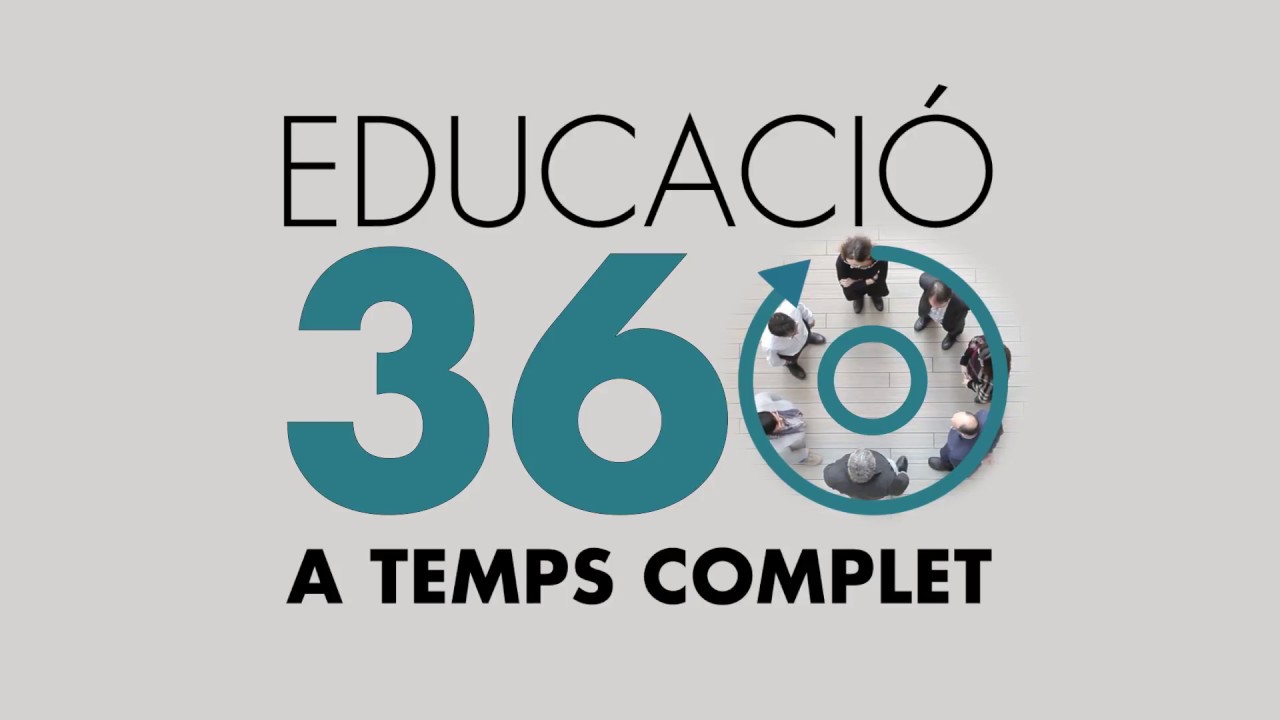 EDUCACIÓ 360. Educació a temps complet 