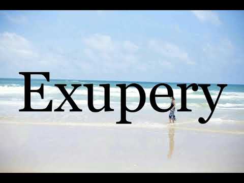 How To Pronounce Exupery🌈🌈🌈🌈🌈🌈Pronunciation Of Exupery