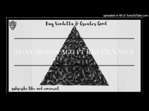 Ray Vendetta & Greater Good - Many Moons Ago ft Bad FX, Vague