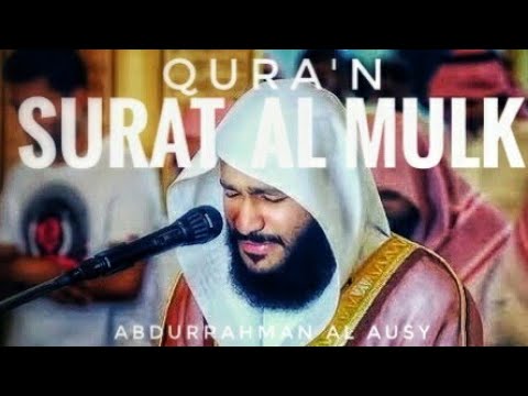 Qur'an-SURAT AL MULK Beautiful Recitation By SHEIKH ABDURRAHMAN AL AUSY