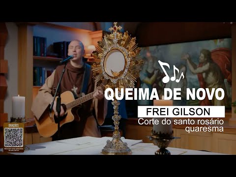 Frei Gilson - Queima de Novo - Dia 21° Quaresma 2025