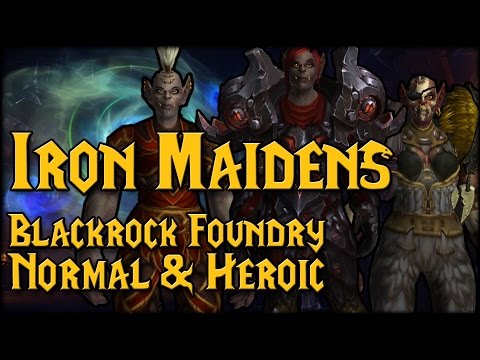 [IRON MAIDENS] - [Blackrock Foundry Heroic & Normal Raid Guide]