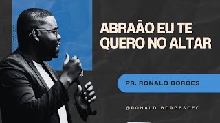 A Fé de Abraão no Monte Moriá: Um Sacrifício de Obediência | Pr Ronald Borges