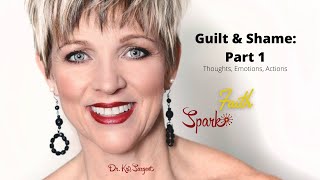 Spark Faith Podcast: Guilt and Shame Part 1 Thoughts, Emotions, Actions