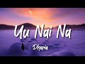 DHARIA - Uu Nai Na song ( lyrics ) video