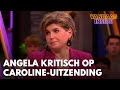 Angela kritisch na Vandaag Inside-uitzending met Caroline: 'Ik kijk wel om te lachen!'