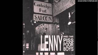 Lenny and the Piss Poor Boys - Can't Take Anymore