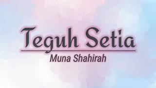 Download lagu Muna Shahirah - Teguh Setia (Lirik) mp3 Download lagu Muna Shahirah - Teguh Setia (Lirik) mp3