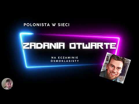 Egzamin Ósmoklasisty z języka polskiego na 100% - zadania otwarte