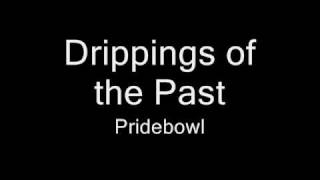 Drippings of the Past - Pridebowl