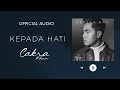 Cakra Khan - Kepada Hati (Official Audio)