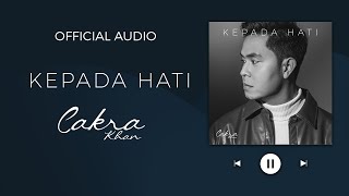 Download lagu Cakra Khan - Kepada Hati mp3 Download lagu Cakra Khan - Kepada Hati mp3