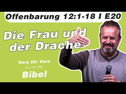 Die Frau und der Drache // Offenbarung 12:1-18 // E20 - Vers für Vers durch die Bibel