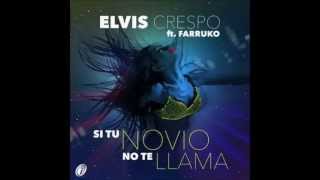 Elvis Crespo Ft Farruko _ Si tu Novio no te LLama (Audio Official)
