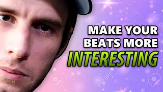 How to make your beats more interesting (TUTORIAL)