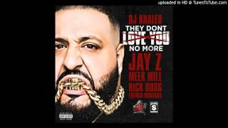 DJ Khaled Feat Jay-Z, Rick Ross, Meek Mill, French Montana - They Dont Love You No More