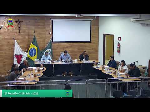 16ª REUNIÃO ORDINÁRIA, referente à Sessão Legislativa de 2026. Legislatura 2025/2028