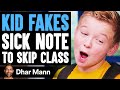 Kid FAKES SICK NOTE To Skip Class He Instantly Regrets It Dhar Mann