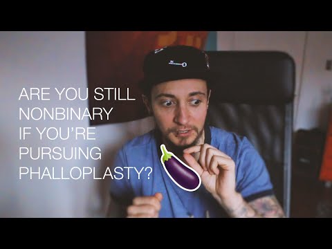 Being Nonbinary and Phalloplasty