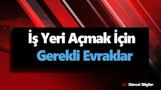 İş Yeri Açmak İçin Gerekli Evraklar