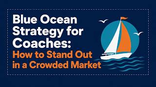 Blue Ocean Strategy for Life Coaches - How to Stand Out in a Crowded Market