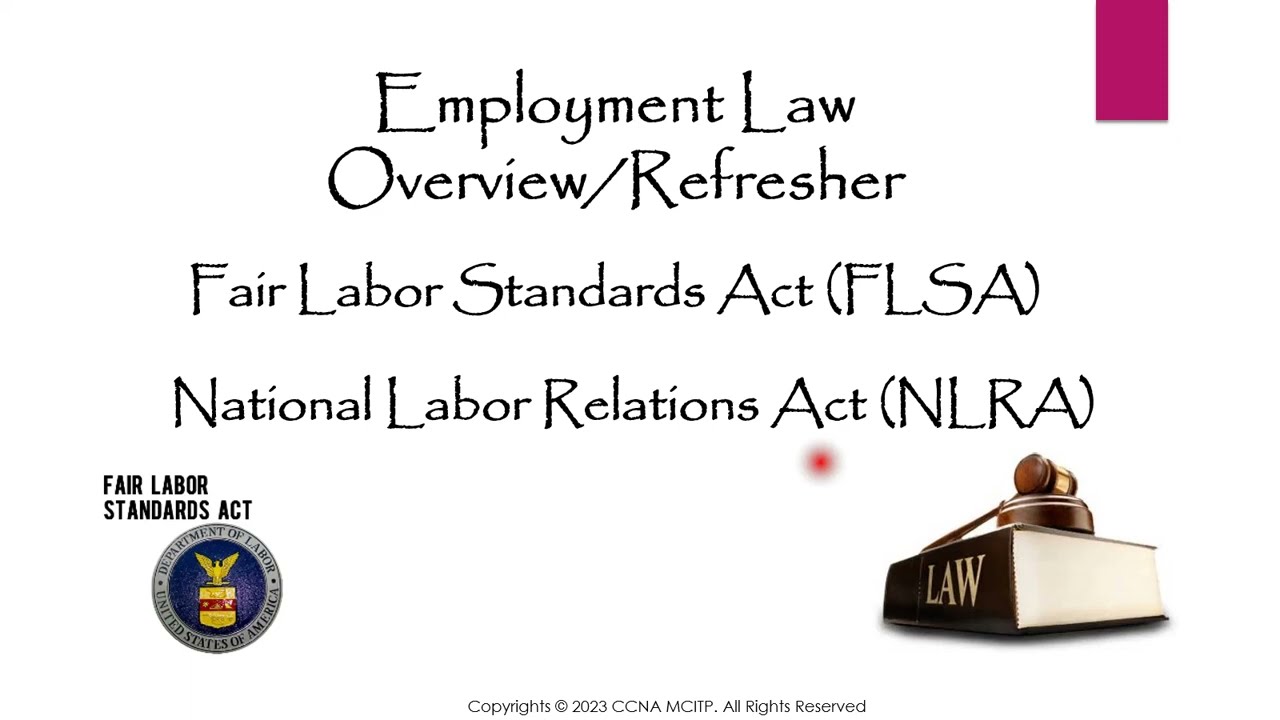 Employment Law Overview/Refresher, Fair Labor Standards Act FLSA National Labor Relations Act (NLRA)