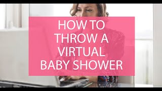 How to throw a virtual Baby Shower