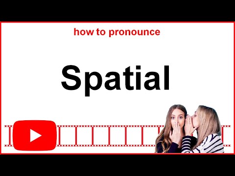 How to pronounce spatial.