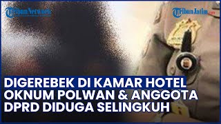 BIKIN GEGER! Kronologi Oknum Polwan Blitar Diduga Selingkuh dengan Anggota DPRD di Kamar Hotel