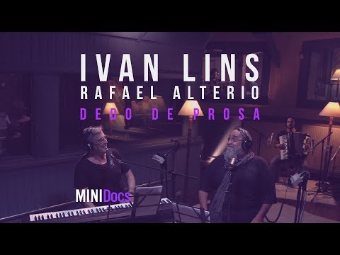 Ivan Lins e Rafael Alterio - Dedo de Prosa - MINIDocs®