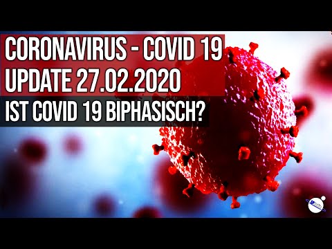 Coronavirus - Covid 19 - Update 27.02.2020 - Covid 19 Biphasisch?