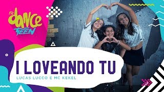 I Loveando Tu - Lucas Lucco e MC Kekel | FitDance Teen (Coreografía) Dance Video