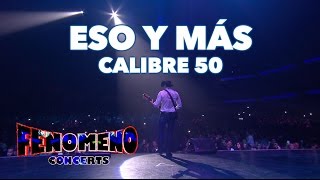 CALIBRE 50 - ESO Y MÁS | Fenómeno Concerts