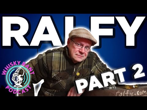 Ralfy Part 2! Whisky Rant Podcast Ep 28