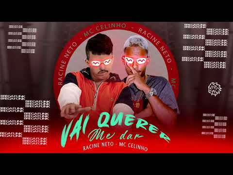 VAI QUERER ME DAR  -  RACINE NETO & MC CELINHO