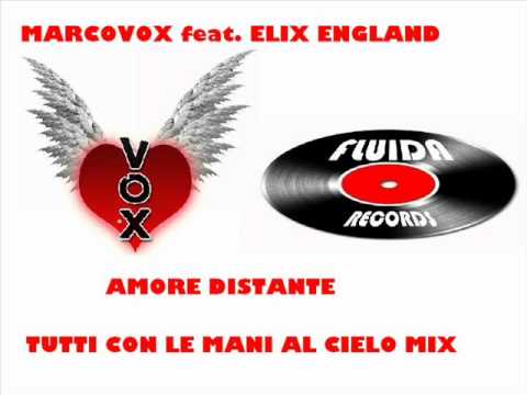 Marcovox feat  Elix England   Amore distante Tutti con le mani al cielo mix