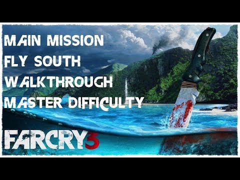 Far Cry 3 Walkthrough - Main Mission: Fly South(Master Difficulty)