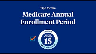 Tips for the Medicare Annual Enrollment Period
