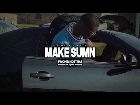 OTM RiCH x OTM MAC - Make Sum | Official Music Video | ＴＷＯＮＥＳＨＯＴＴＨＡＴ™
