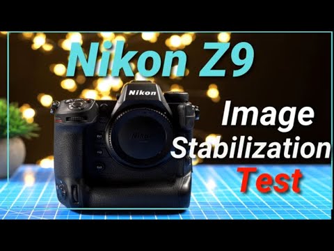 Nikon Z9  - Image Stabilization Test for Video & Filmmaking