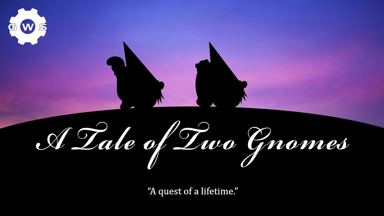 A TALE OF TWO GNOMES
