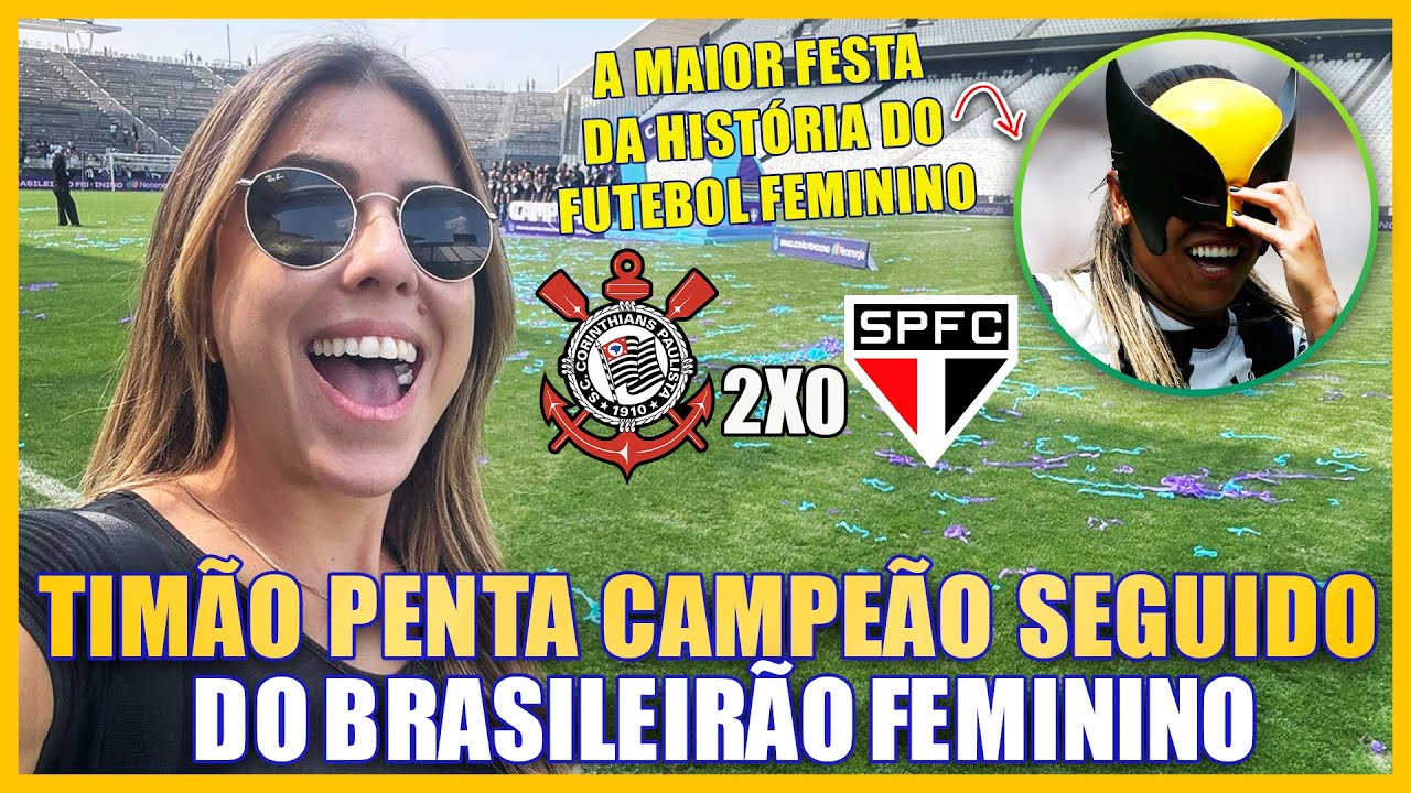 A MAIOR FESTA DA HISTÓRIA DO FUTEBOL FEMININO E AS BRABAS SÃO PENTA! Corinthians 2x0 São Paulo